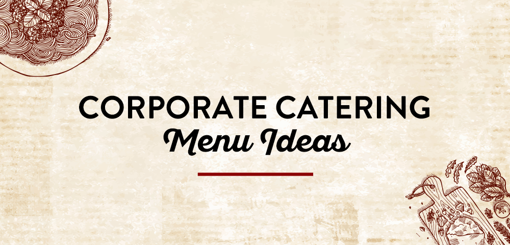 Corporate Catering Menu Ideas