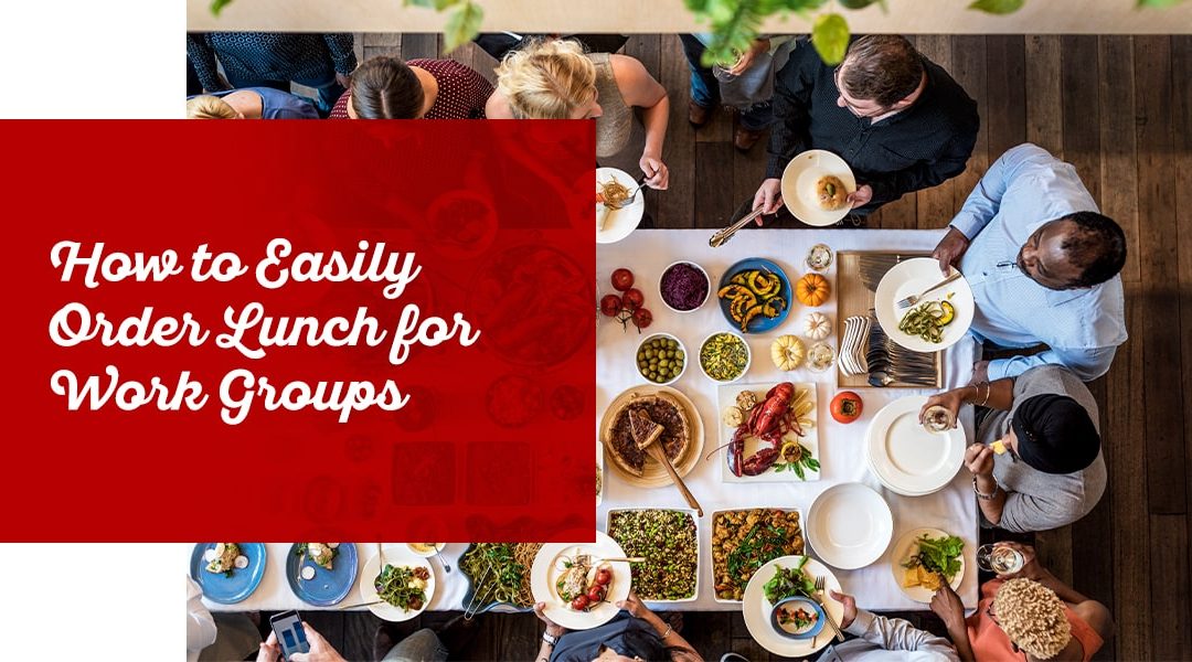 How to Easily Order Lunch for Work Groups