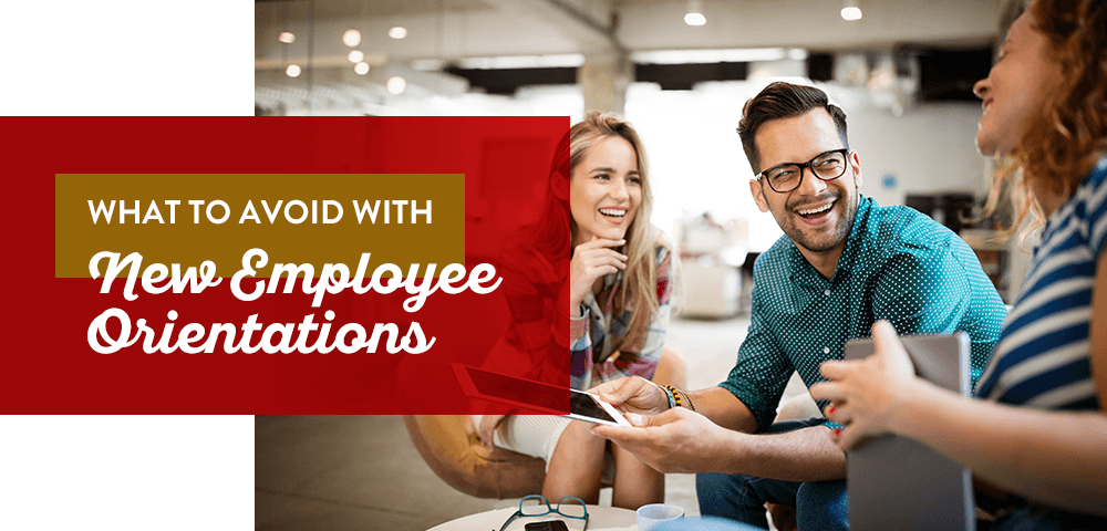 What to Avoid With New Employee Orientations