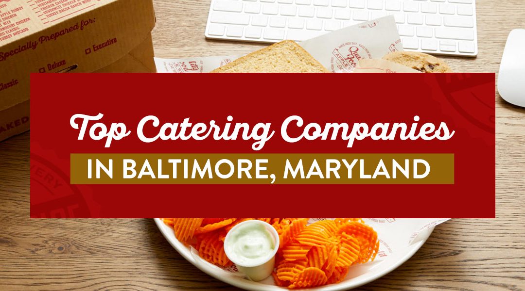 Top Catering Companies in Baltimore, Maryland