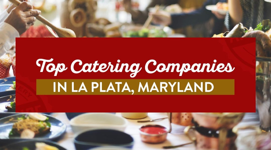 Top Catering Companies in La Plata, Maryland