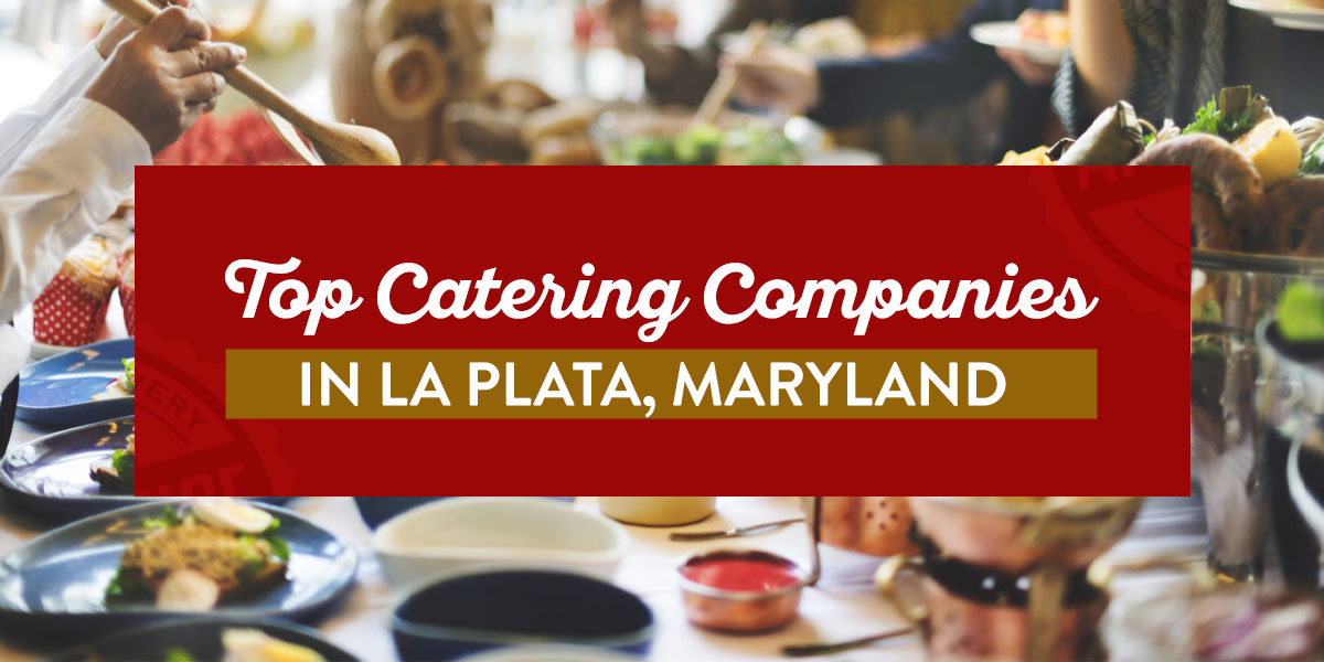 Top Catering Companies in La Plata, Maryland