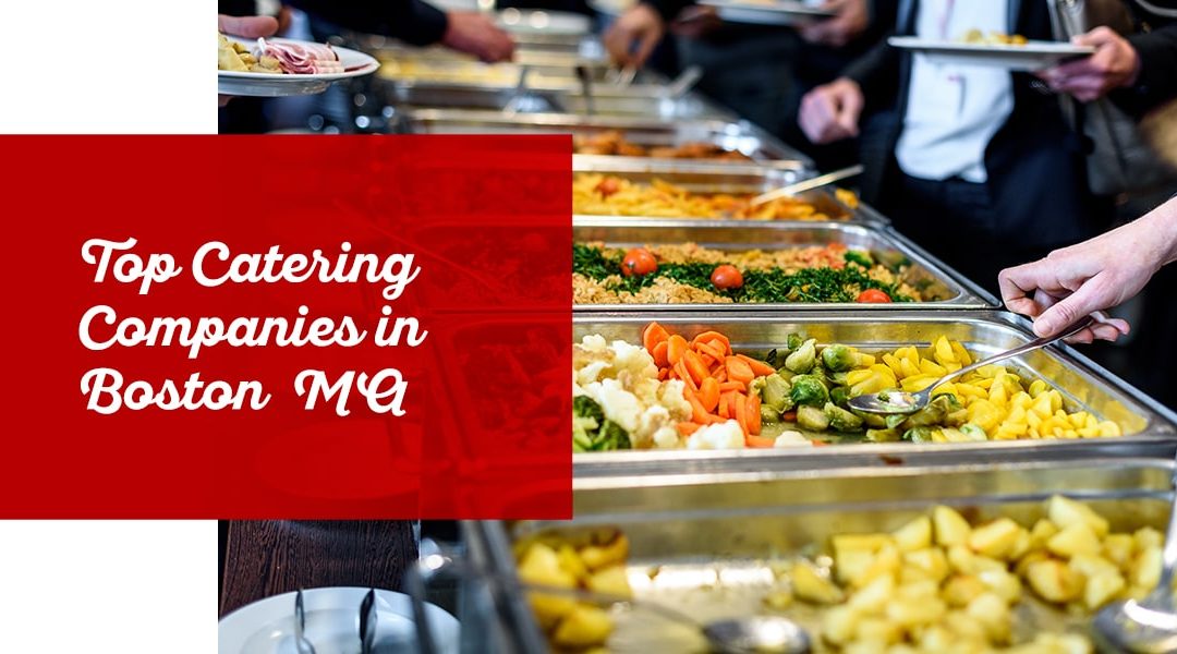 Top Catering Companies in Boston, MA