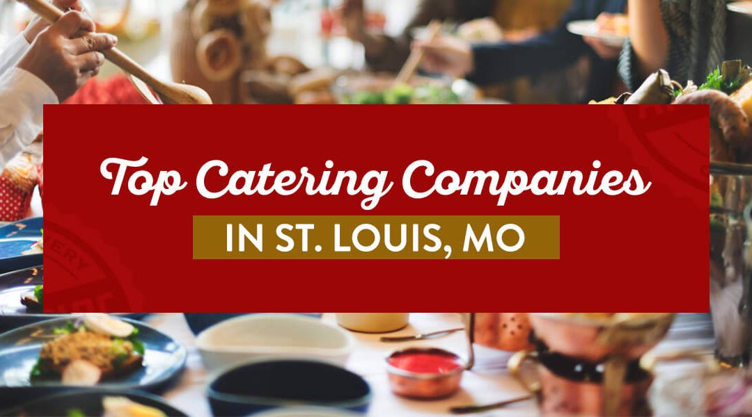 Top Catering Companies in St. Louis, MO