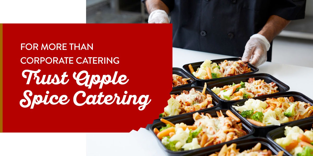 Trust Apple Spice Catering for More Than Corporate Catering