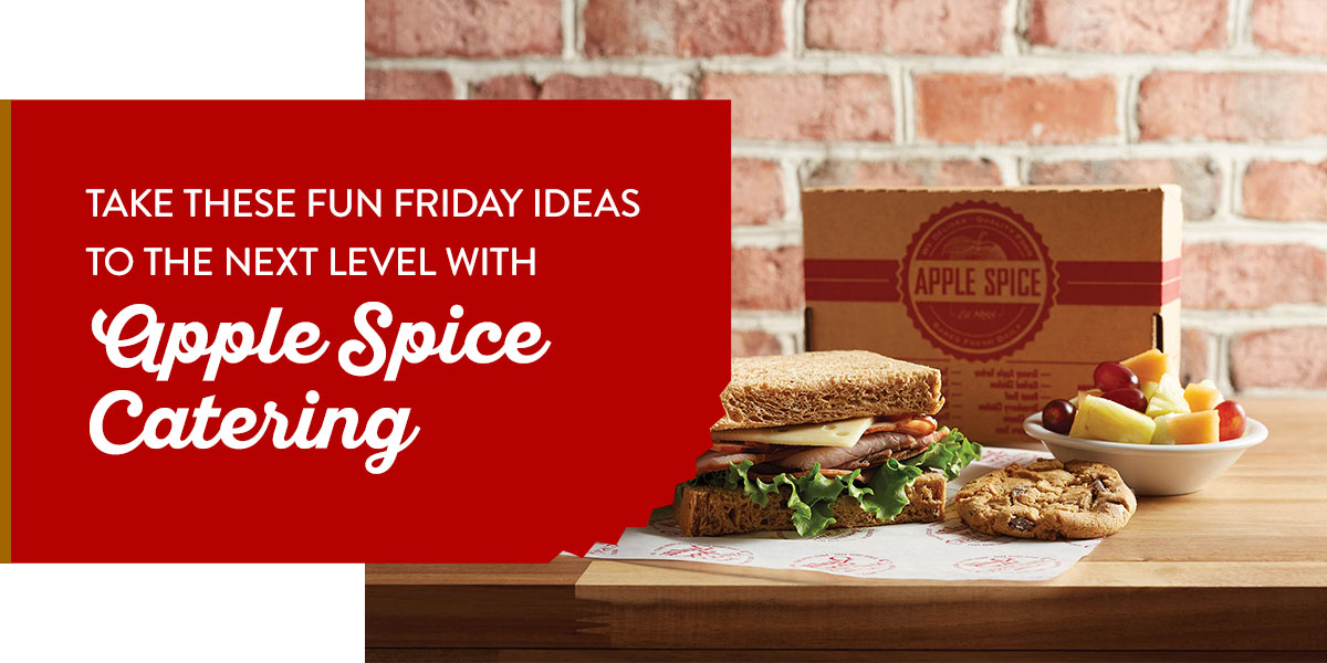 Take These Fun Friday Ideas to the Next Level With Apple Spice Catering